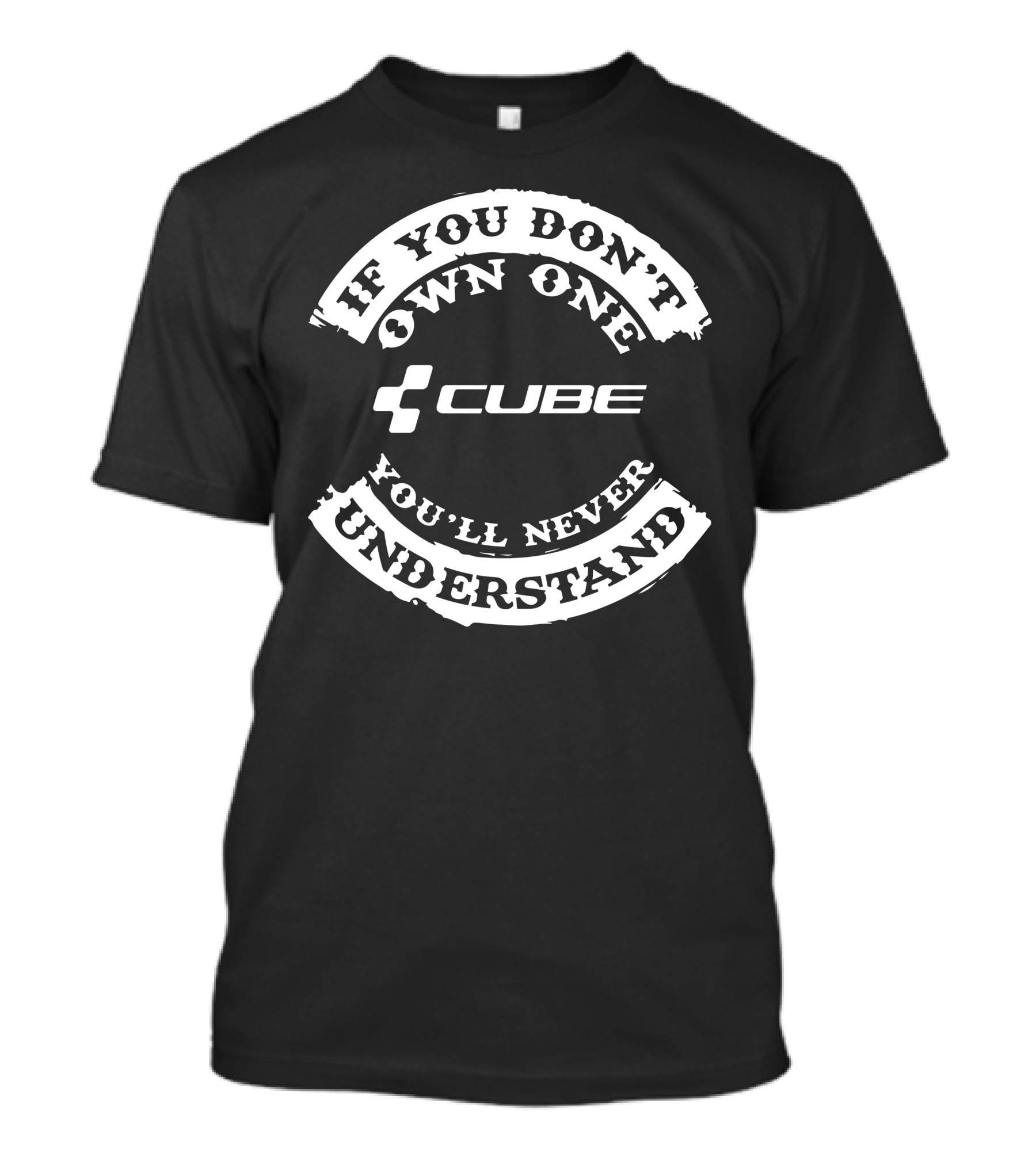 If You Don't Own One You'll Never Understand Cube T-Shirt