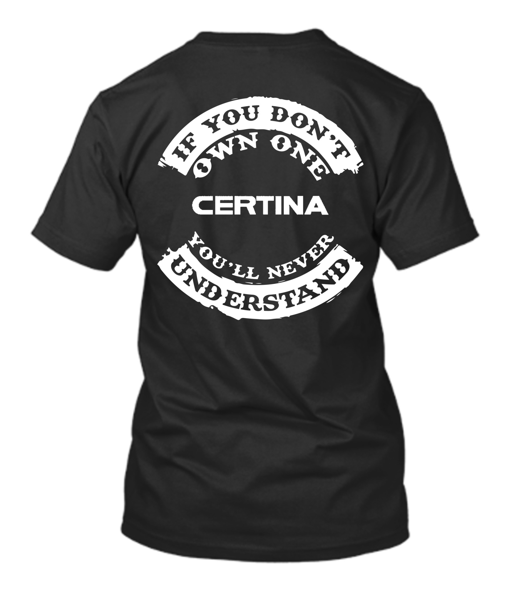Certina If You Don't Own One You'll Never Understand T-Shirt