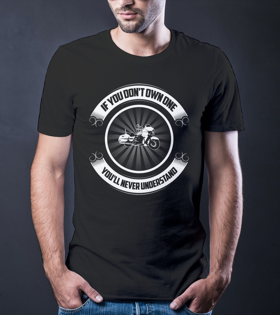 If You Don't Own One You'll Never Understand Vaquero Motorcycle T-Shirt