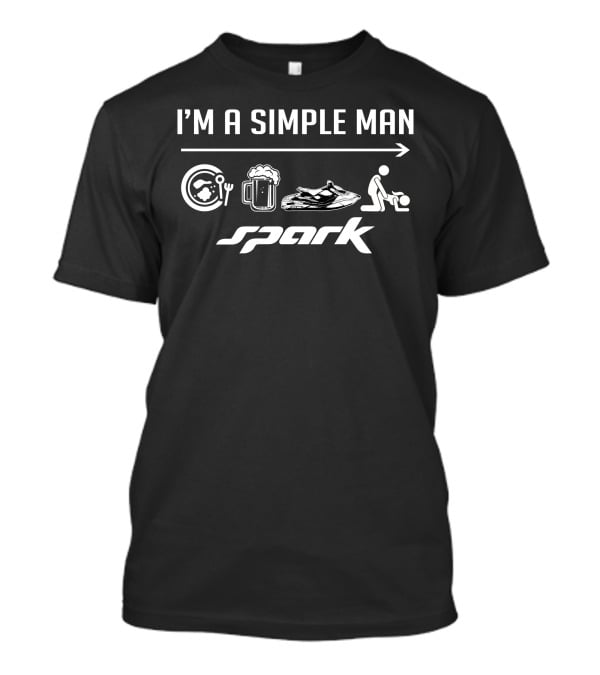 I'm A Simple Man Seadoo Spark T-Shirt