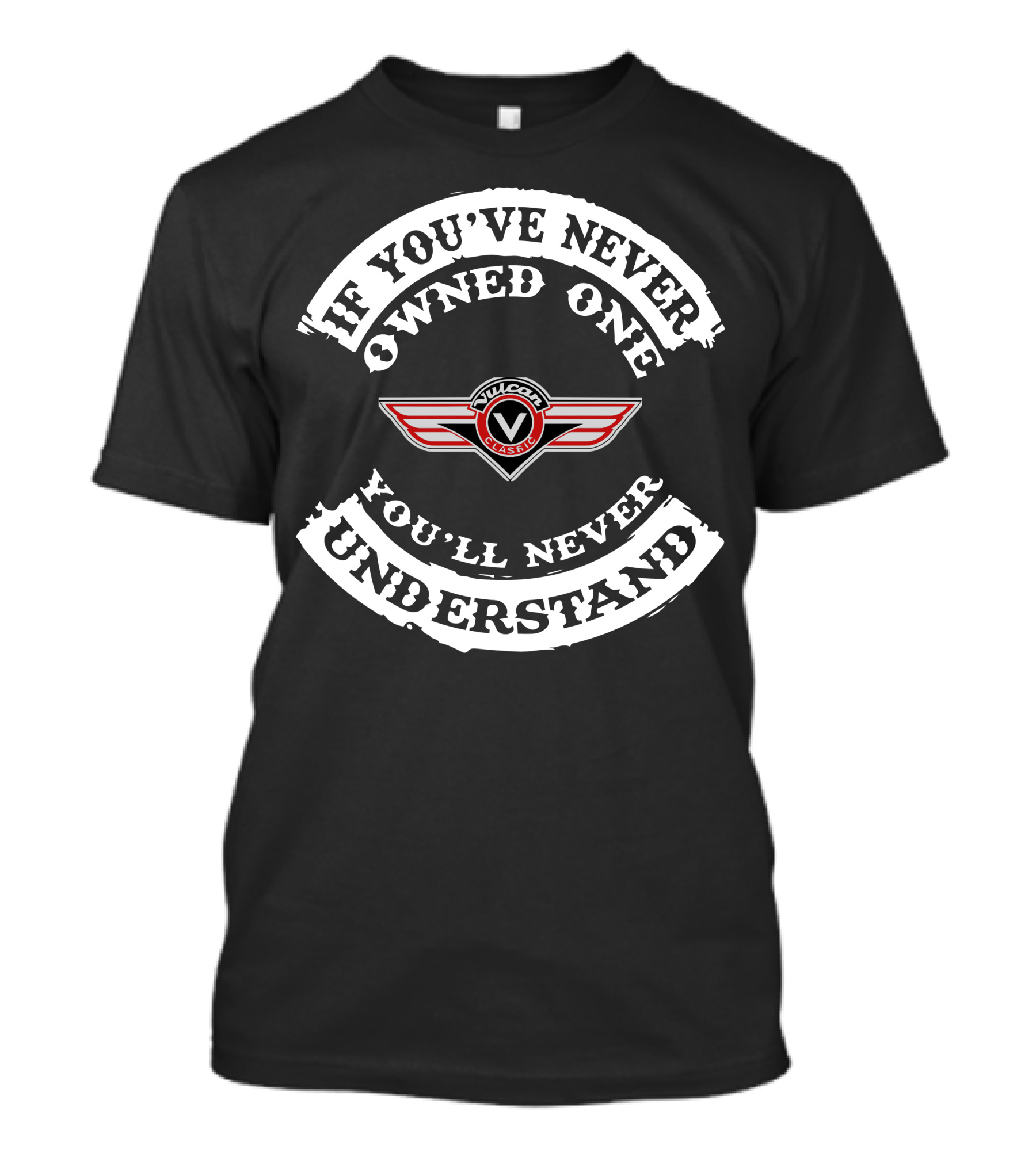 Kawasaki Vulcan 800 If You've Never Owned One You'll Never Understand T-Shirt