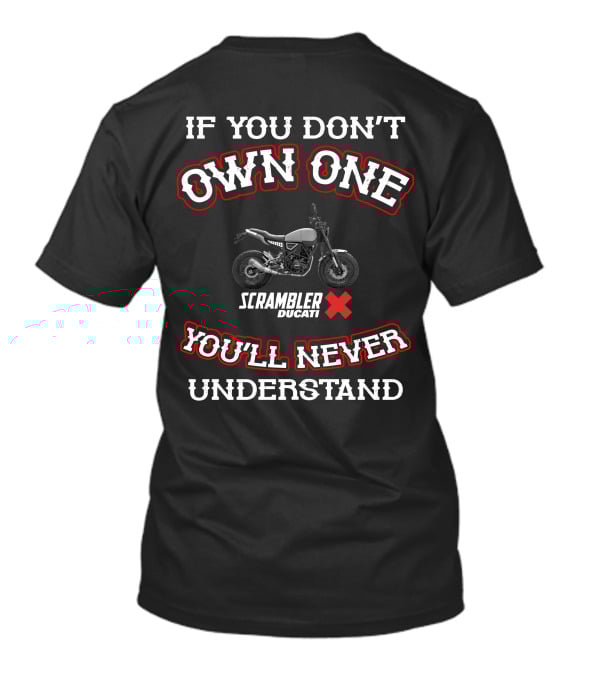 If You Don't Own One Ducati Scrambler You'll Never Understand T-Shirt