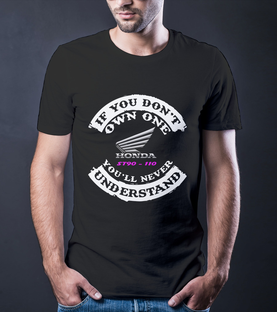 If You Don't Own One You'll Never Understand Honda CT90 110 T-Shirt