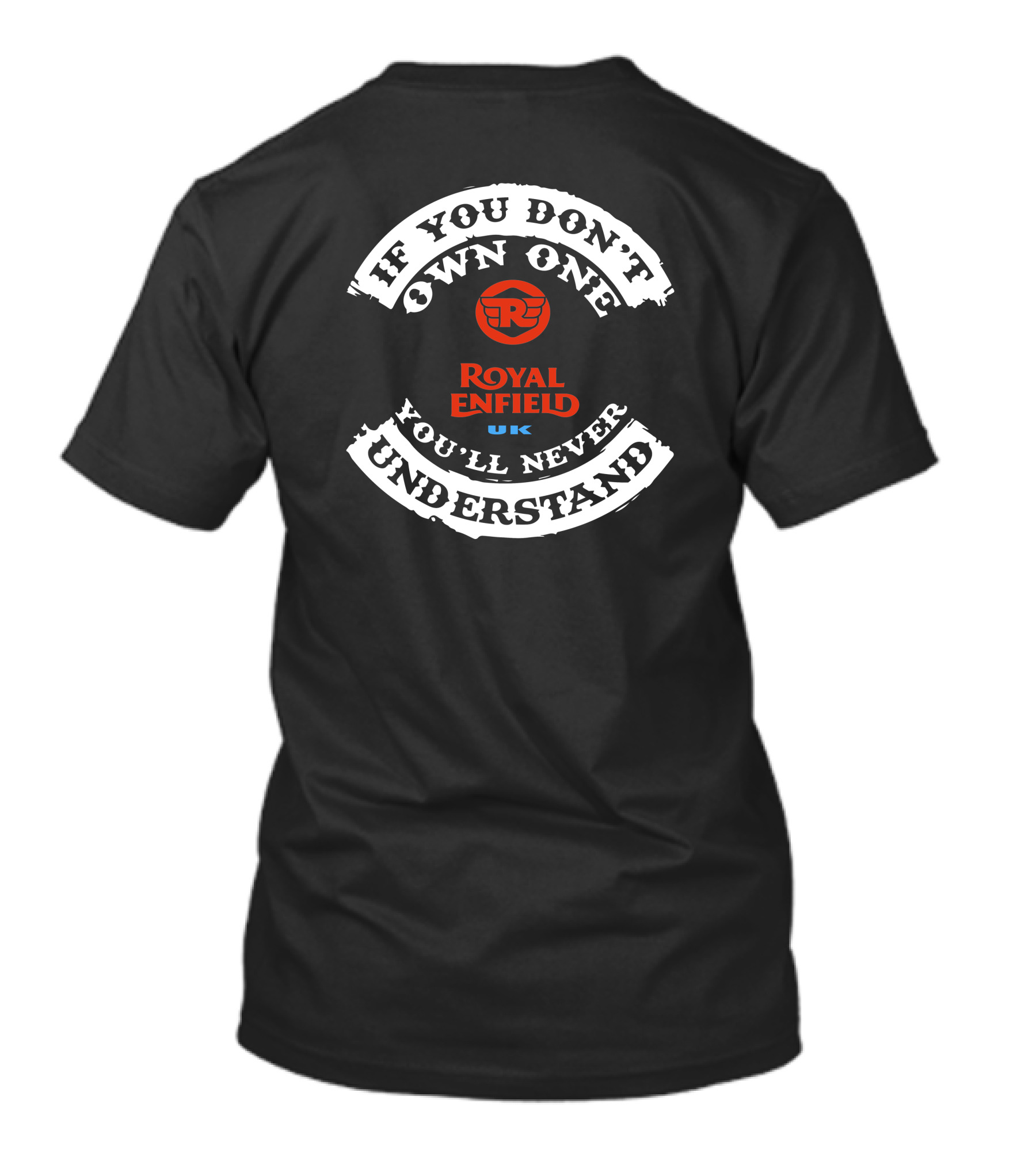Royal Enfield UK If You Don't Own One You'll Never Understand T-Shirt