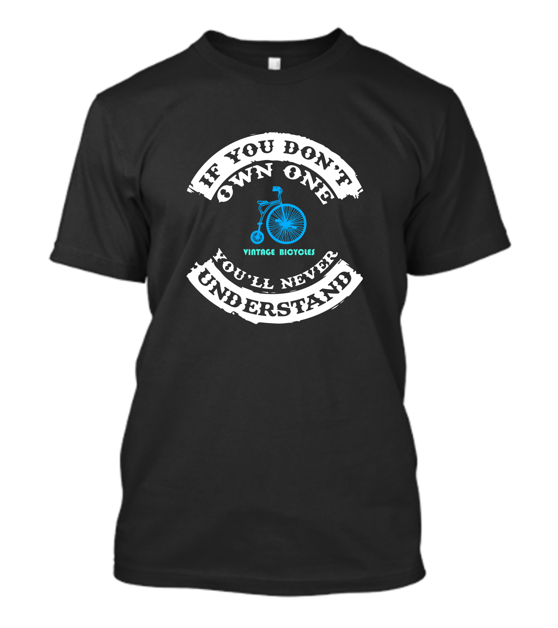 If You Don't Own One Vintage Bicycles You'll Never Understand T-Shirt