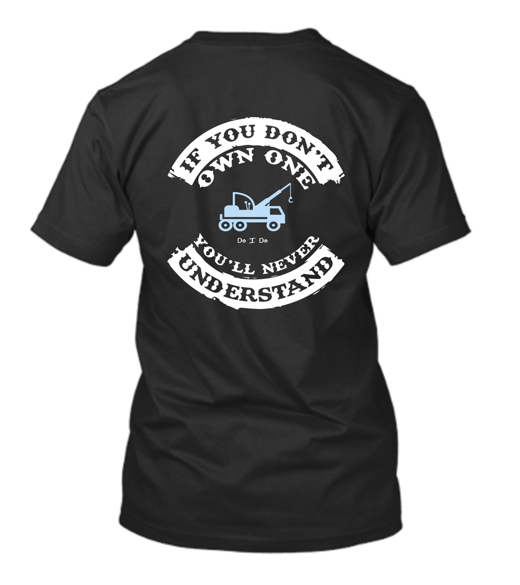 IF YOU DON'T OWN ONE YOU'LL NEVER UNDERSTAND HEAVY CRANES T-Shirt