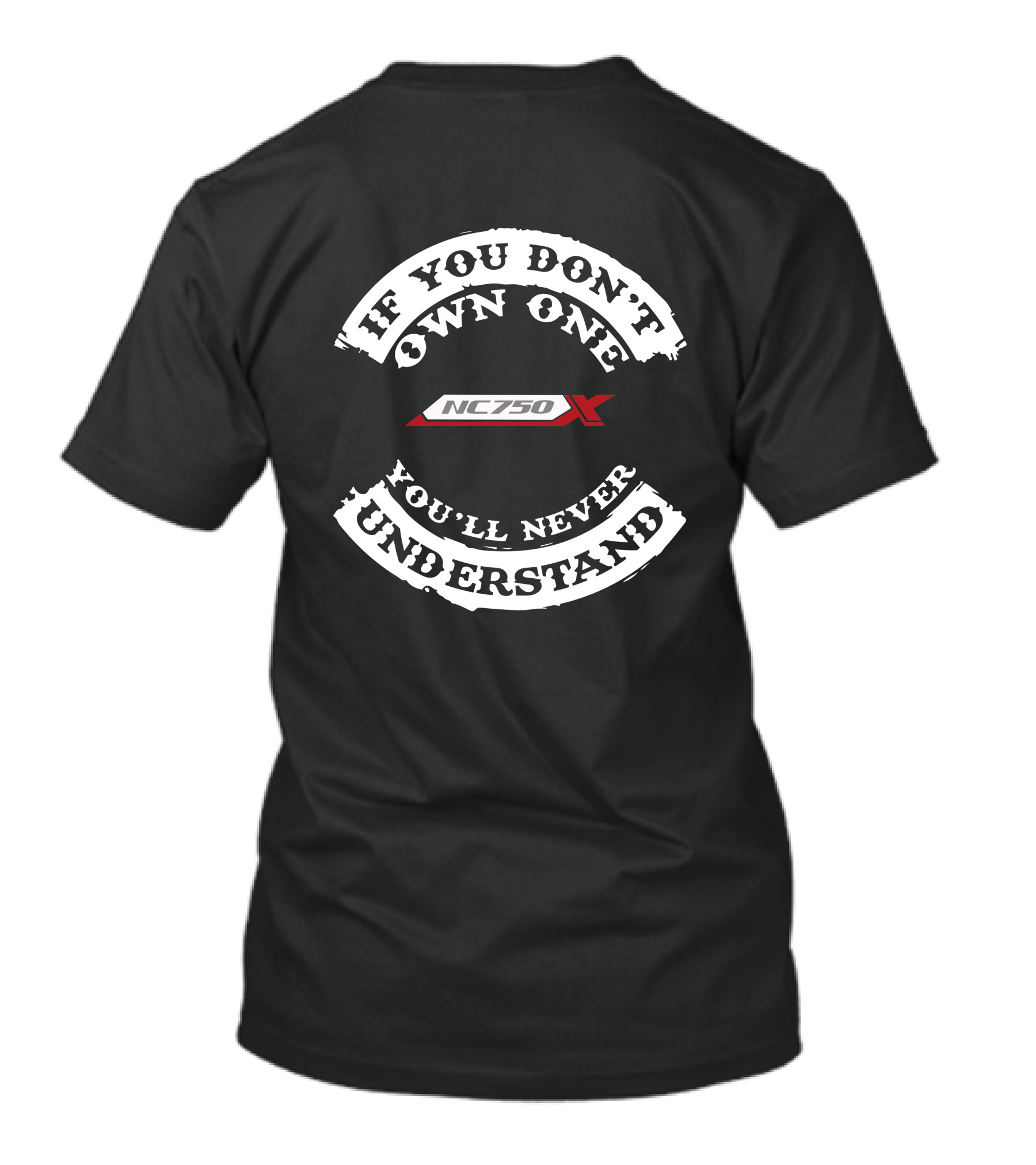 If You Don't Own One NC 750X You'll Never Understand T-Shirt