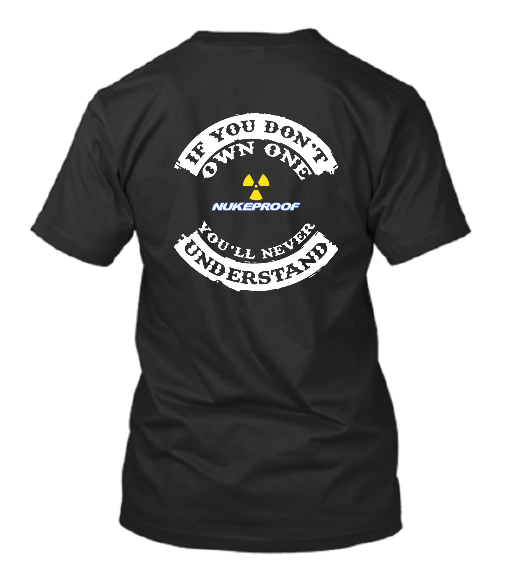 If You Don't Own One Nukeproof You'll Never Understand T-Shirt