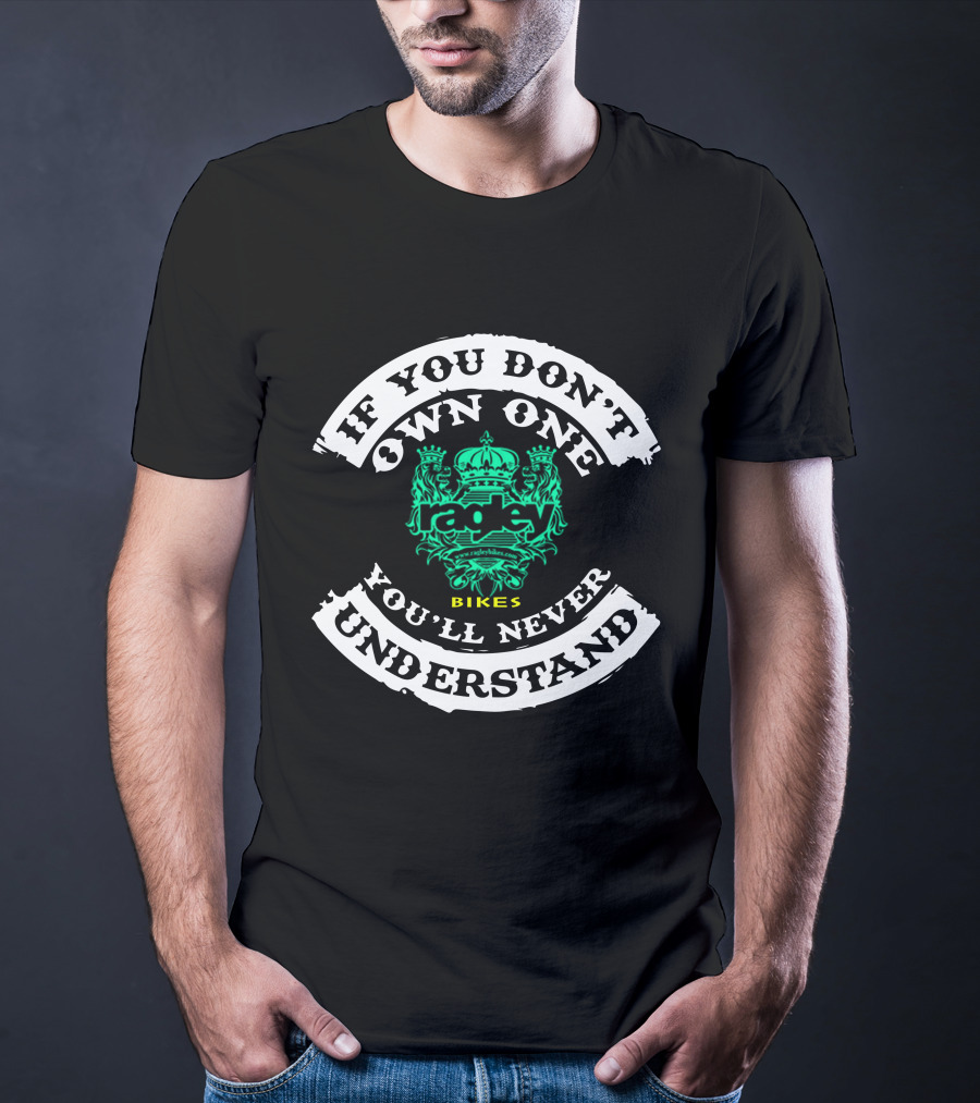 If You Don't Own One You'll Never Understand Ragley Bikes T-Shirt