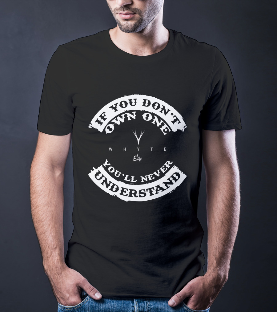 If You Don't Own One Whyte Ebike You'll Never Understand T-Shirt