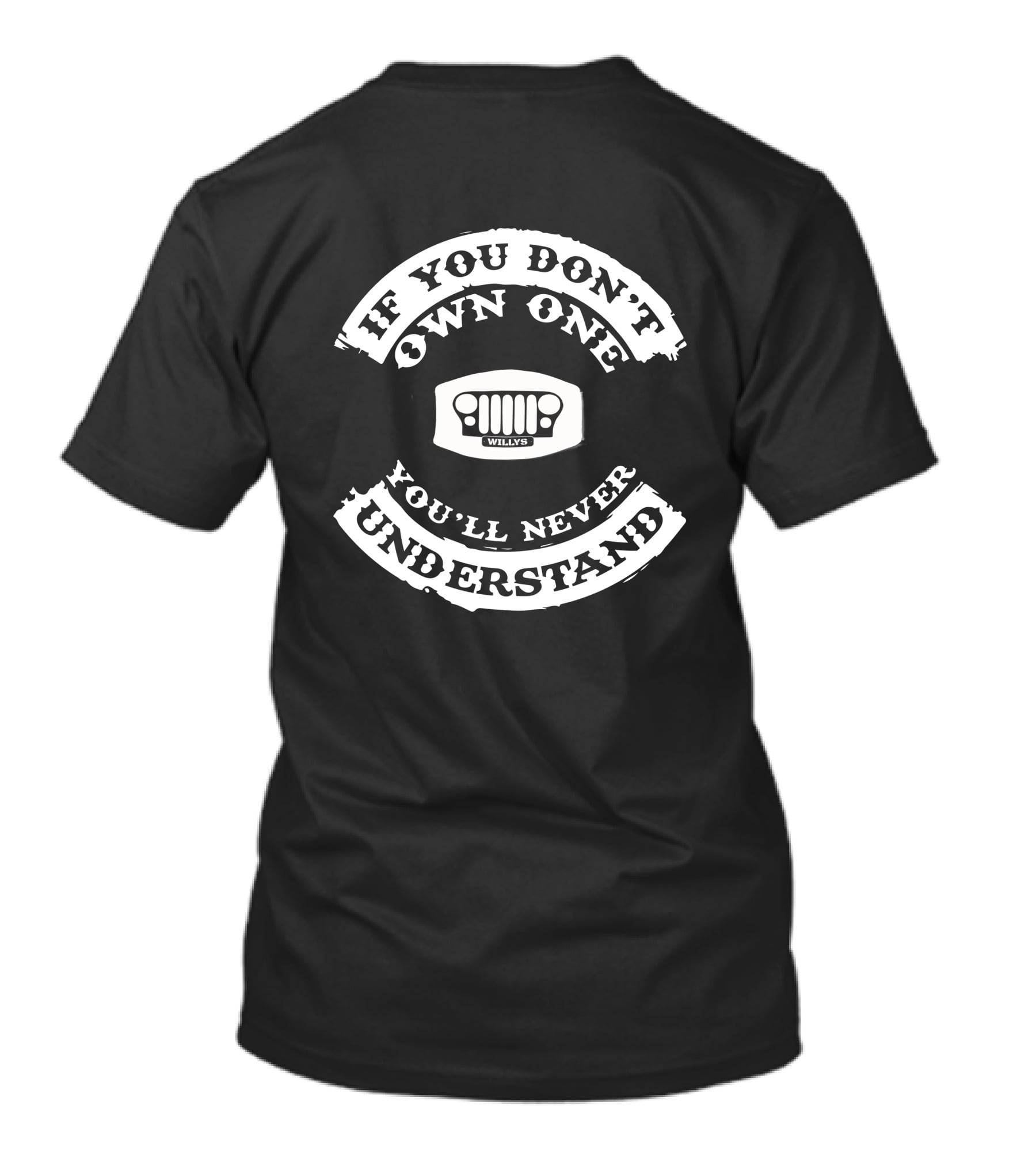 If You Don't Own One You'll Never Understand Willys Jeep T-Shirt