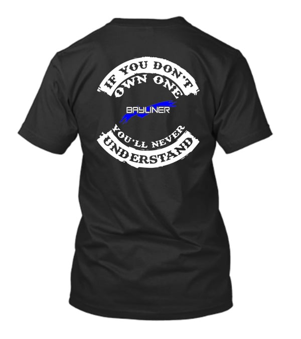 If You Don't Own One You'll Never Understand Bayliner T-Shirt