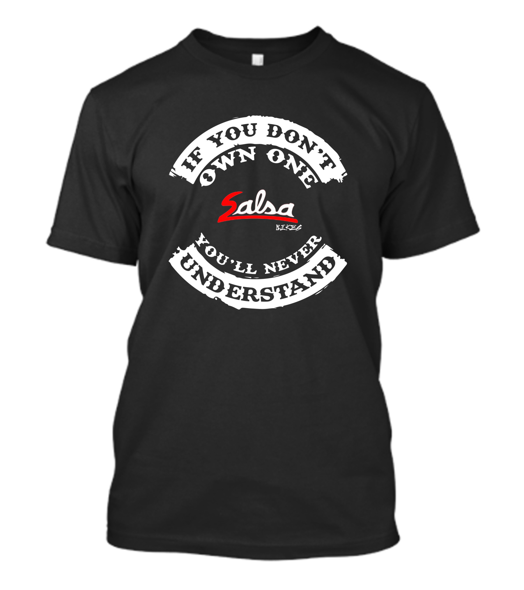 If You Don't Own One Salsa Bikes You'll Never Understand T-Shirt