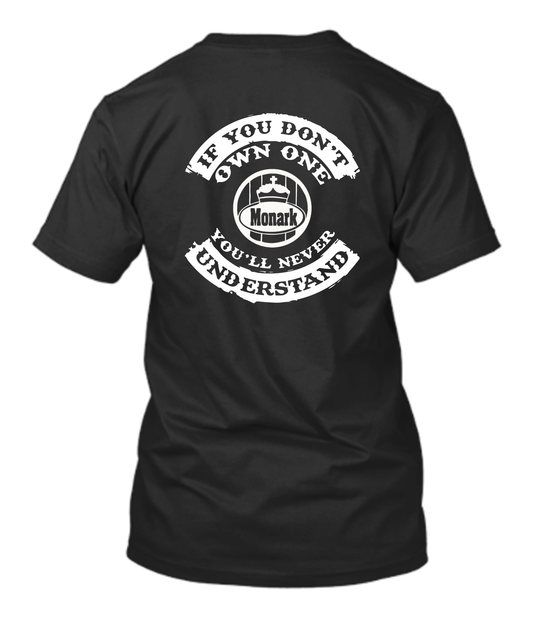 If You Don't Own One Monark You'll Never Understand T-Shirt