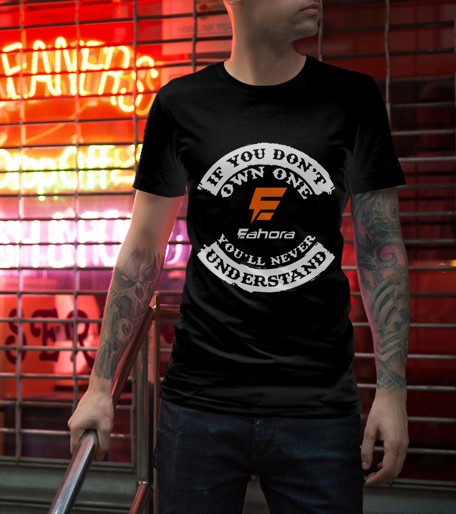 If You Don't Own One Eahora You'll Never Understand Electric T-Shirt