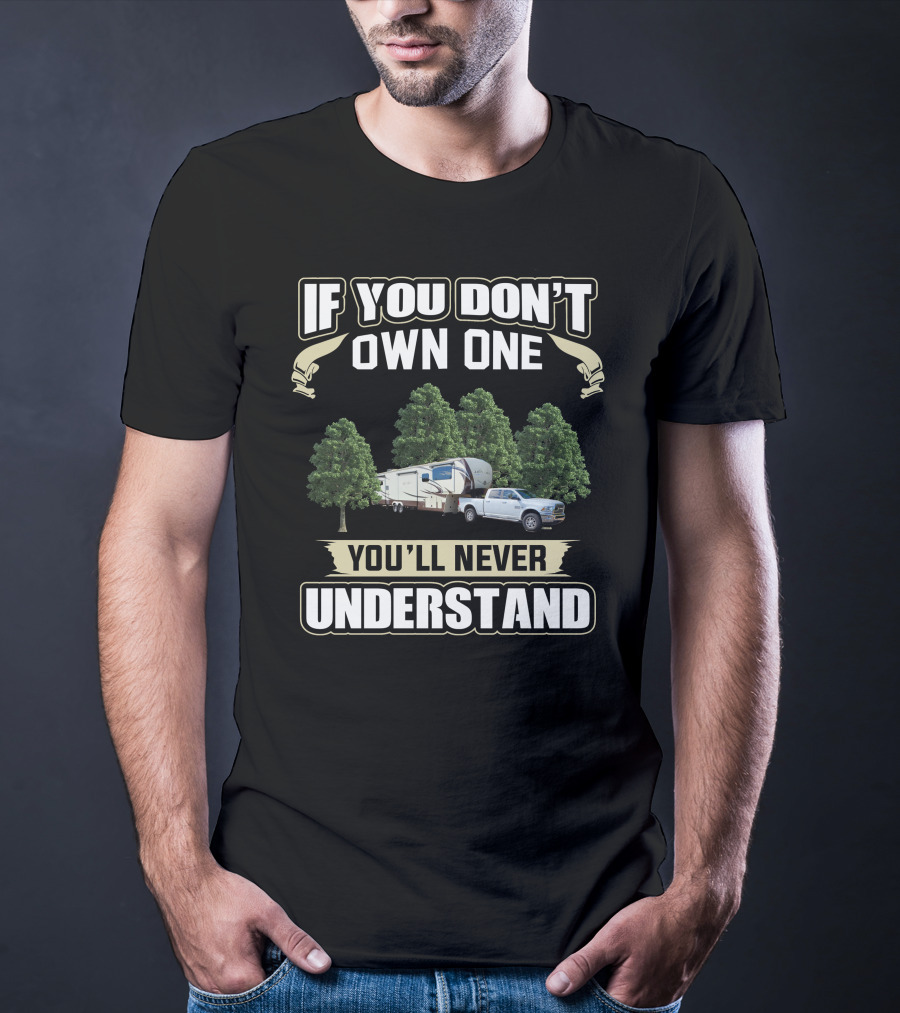 If You Don't Own One You'll Never Understand Forest River 290VB T-Shirt