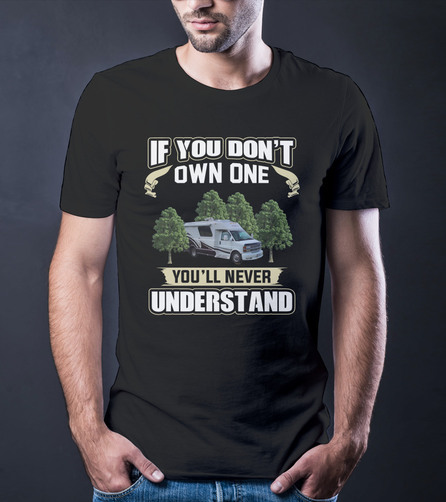If You Don't Own One Chinook RV You'll Never Understand T-Shirt