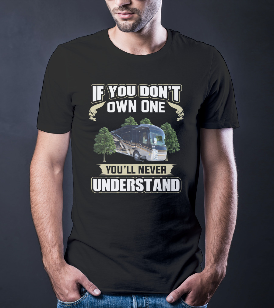 If You Don't Own One You'll Never Understand Entegra Owners T-Shirt