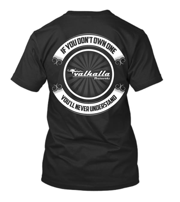 Valhalla Boatworks If You Don't Own One You'll Never Understand T-Shirt