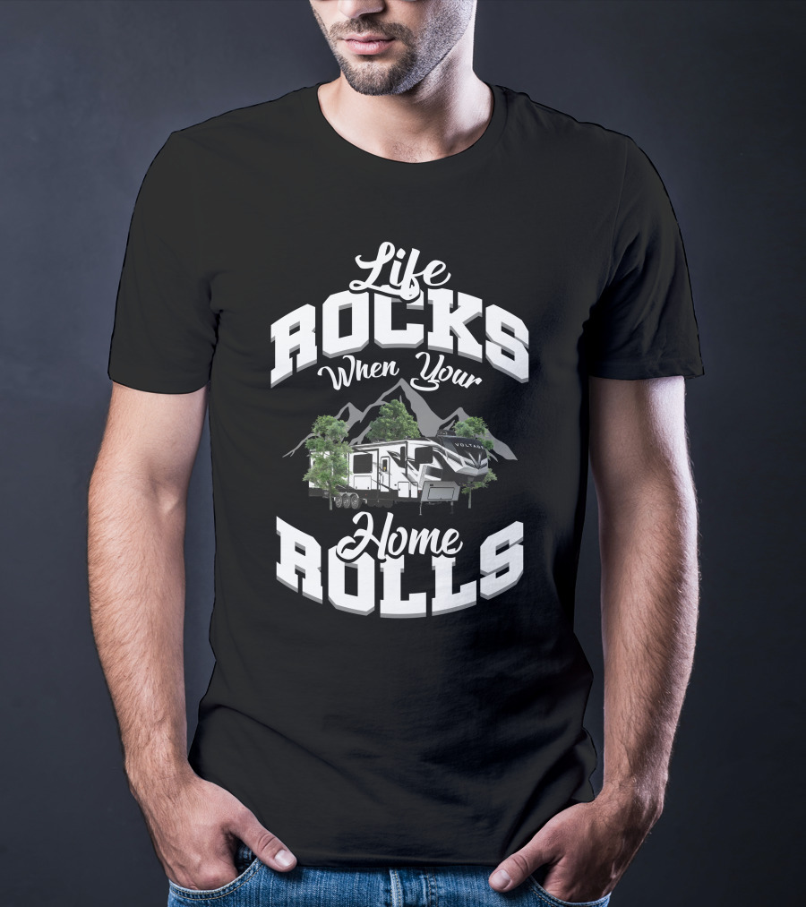 Life Rocks When Your Home Rolls Voltage Toyhaulers 4145 T-Shirt