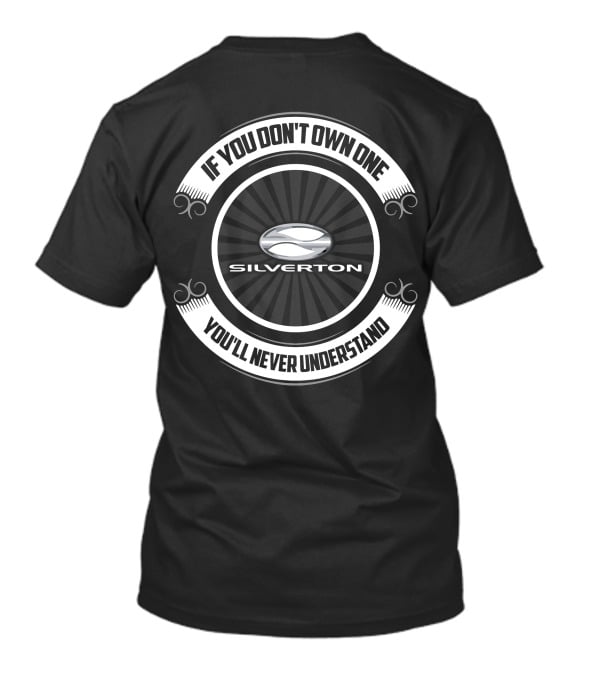 Silverton If You Don't Own One You'll Never Understand T-Shirt