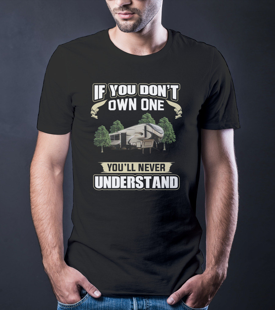 If You Don't Own One Cougar 5th Wheel You'll Never Understand T-Shirt