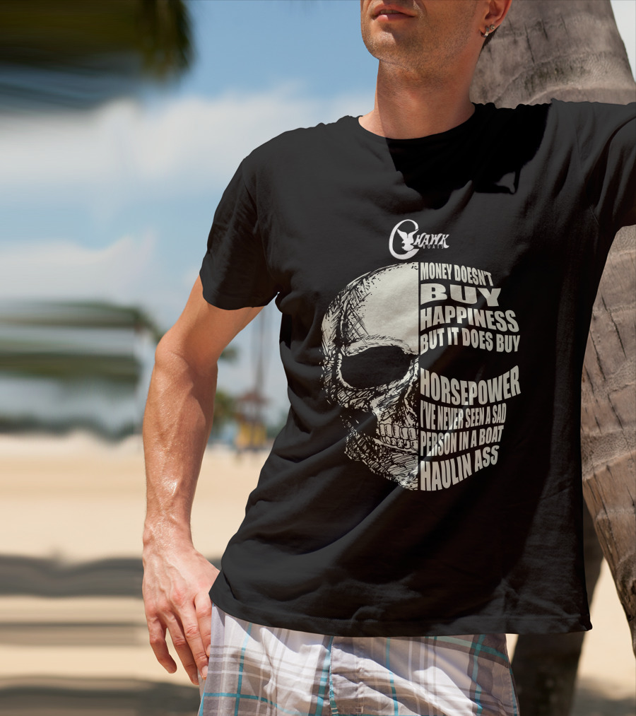 C Hawk Boating Skull Money Doesn't Buy Happiness But It Does Buy Horsepower T-Shirt