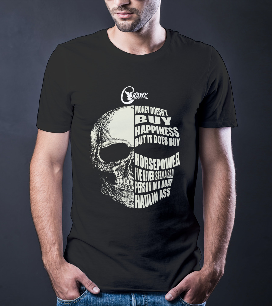 C Hawk Boating Skull Money Doesn't Buy Happiness But It Does Buy Horsepower T-Shirt