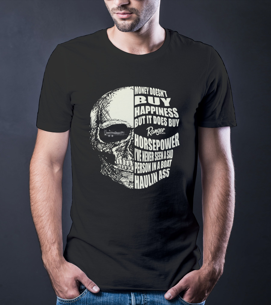 Money Doesn't Buy Happiness Ranger Boats Horsepower Haulin Ass T-Shirt
