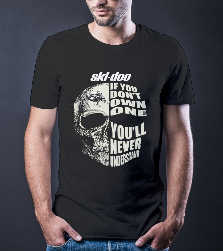 Ski-Doo If You Don't Own One You'll Never Understand Skull 900 T-Shirt