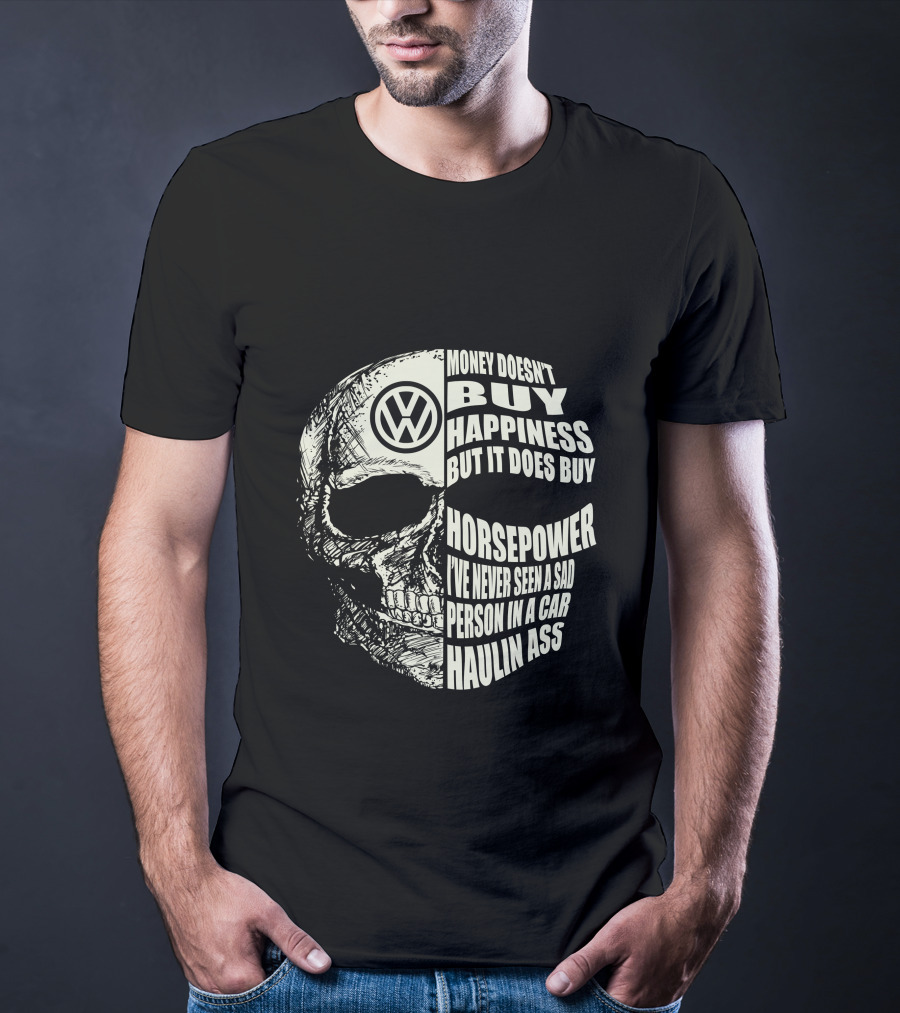 Money Doesn't Buy Happiness But It Does Buy Horsepower VW Car Skull T-Shirt