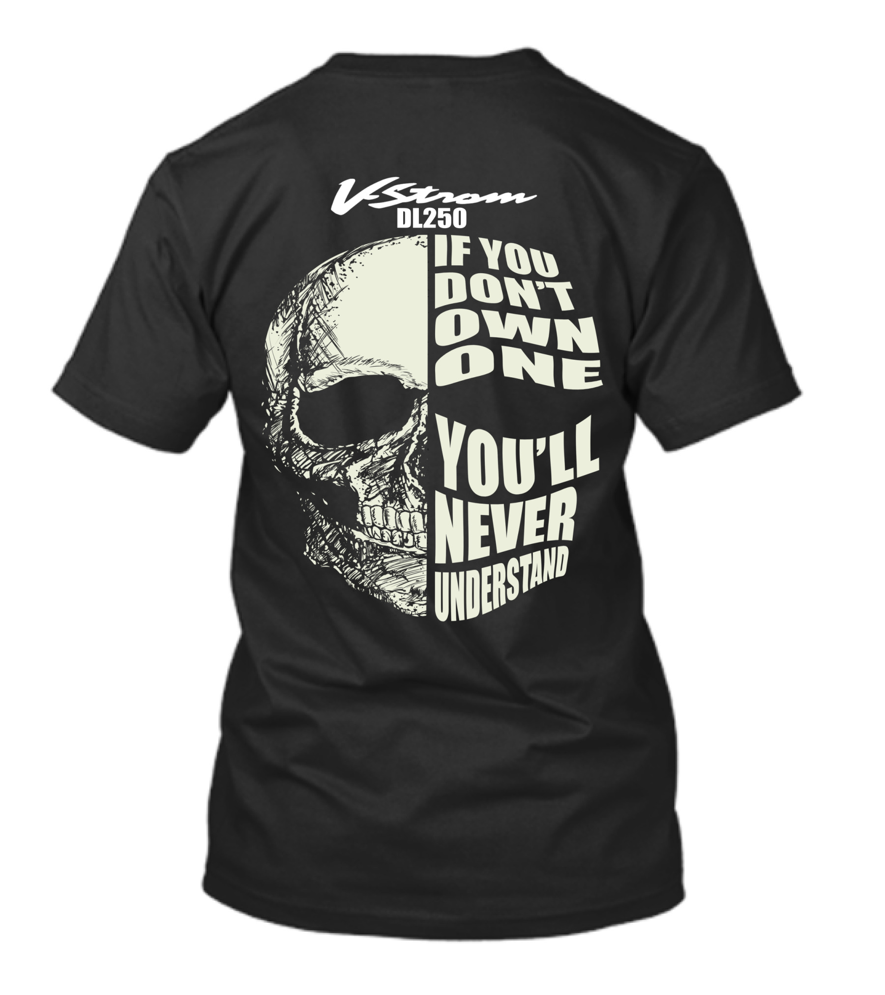 V-Strom DL250 If You Don't Own One You'll Never Understand Skull T-Shirt