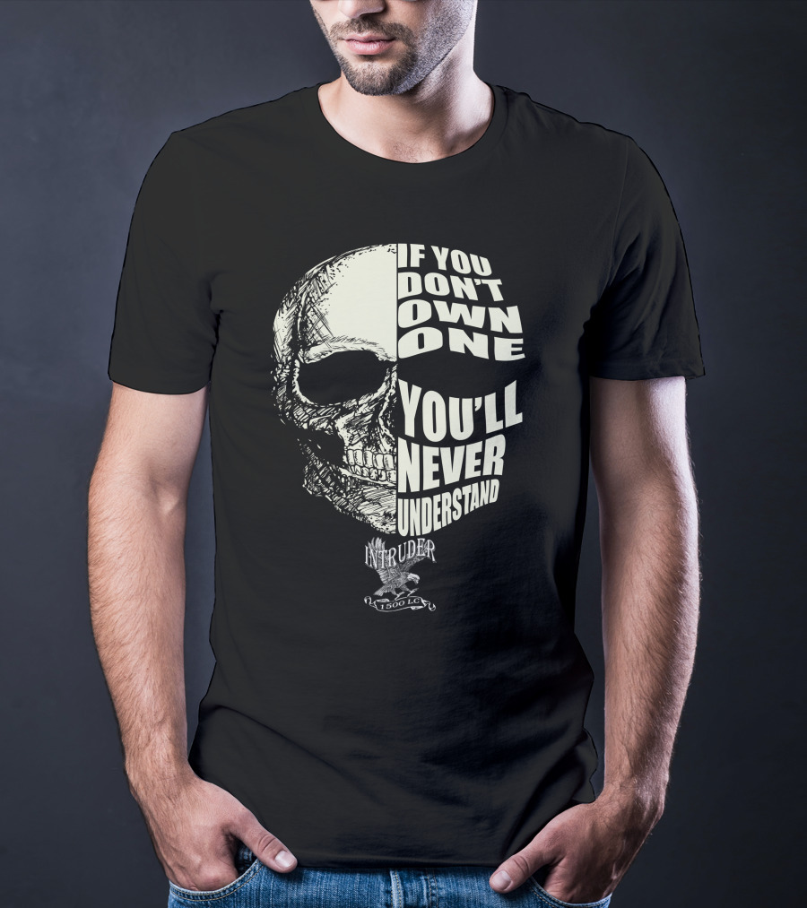 If You Don't Own One You'll Never Understand Intruder 1500 LC Skull T-Shirt