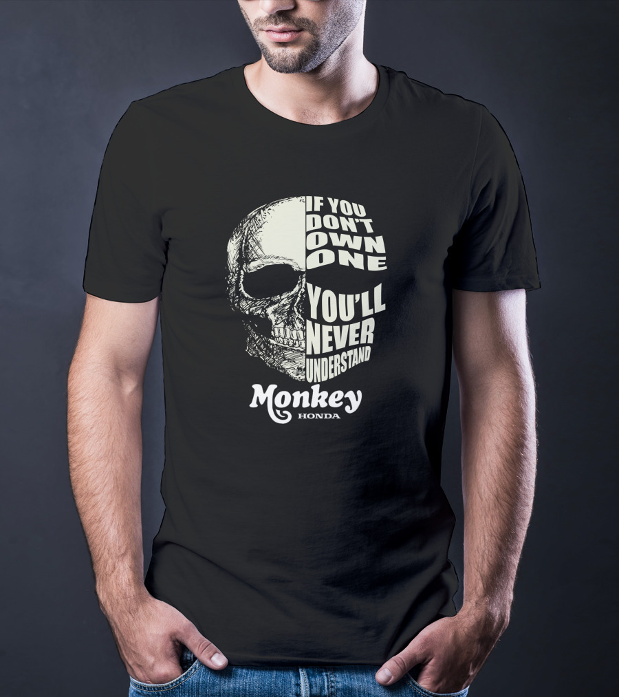 If You Don’t Own One You’ll Never Understand Monkey Honda T-Shirt