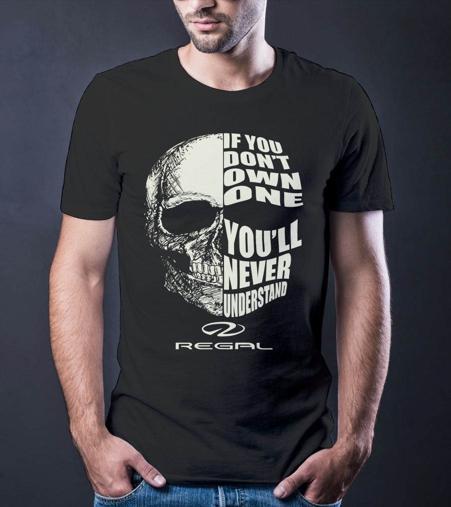 If You Don't Own One You'll Never Understand Regal T-Shirt