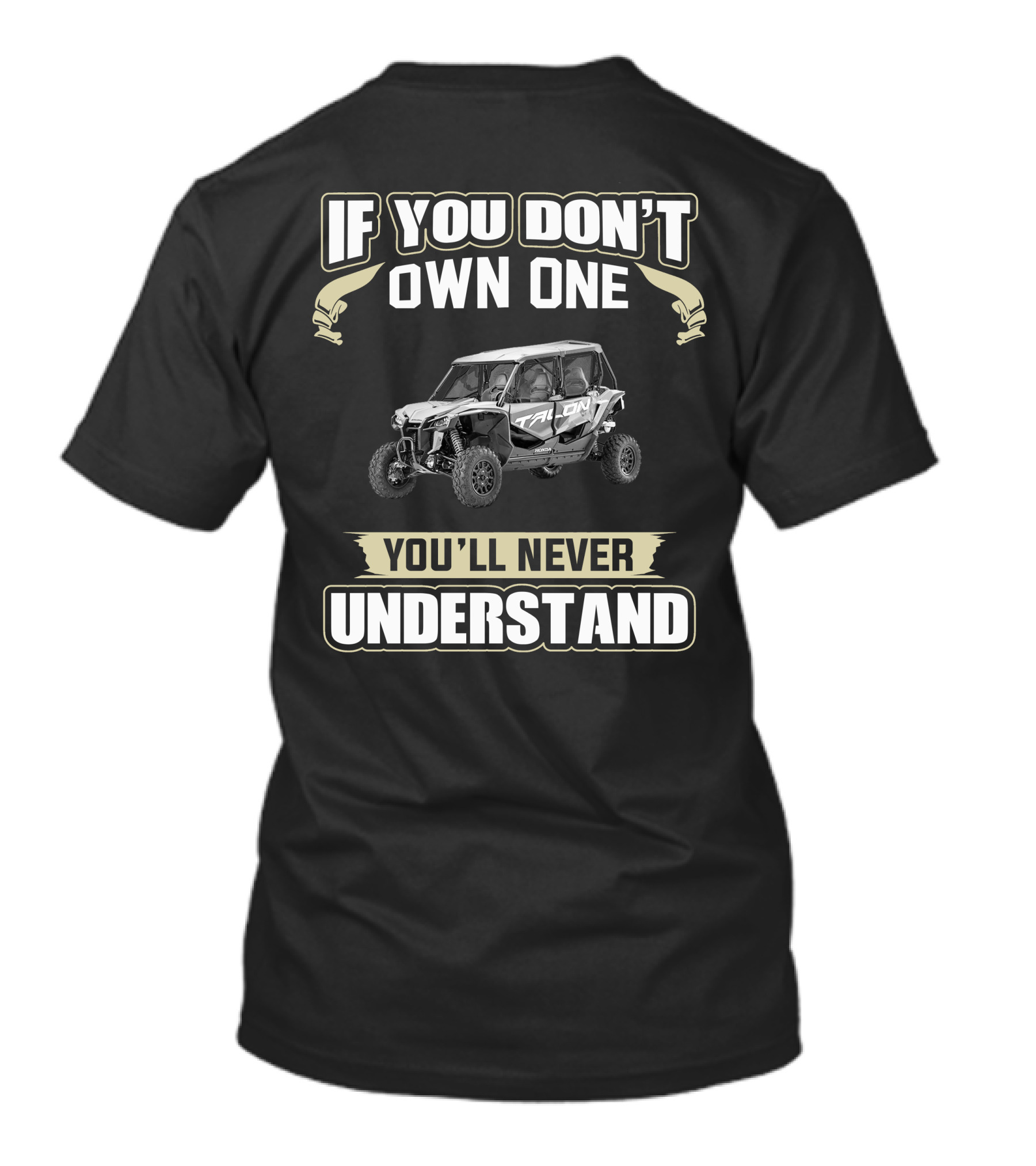 If You Don't Own One You'll Never Understand Honda Talon T-Shirt