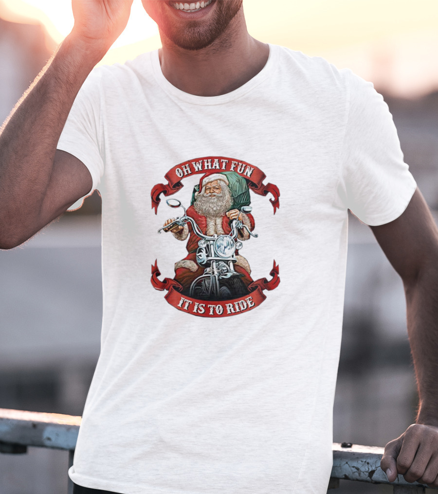 OH WHAT FUN IT IS TO RIDE SANTA MOTORCYCLE HOLIDAY T-Shirt
