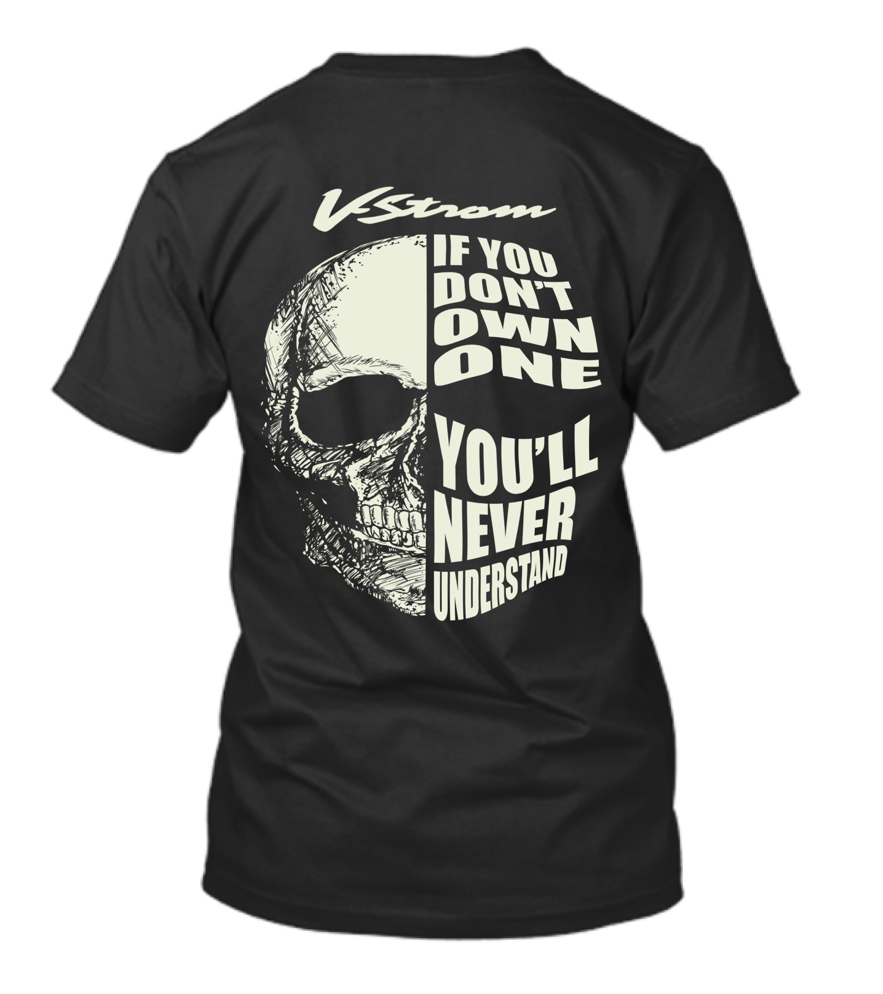 V Strom If You Don't Own One You'll Never Understand Skull T-Shirt