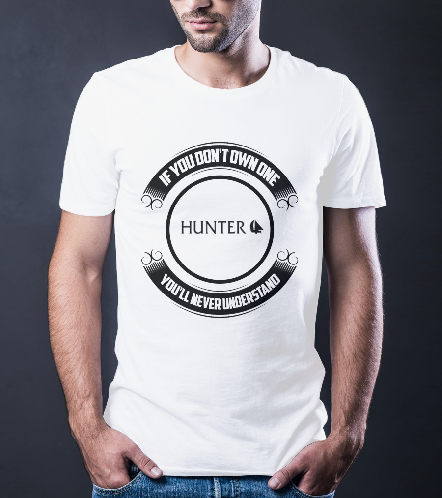 If You Don't Own One You'll Never Understand Hunter Sailboat T-Shirt