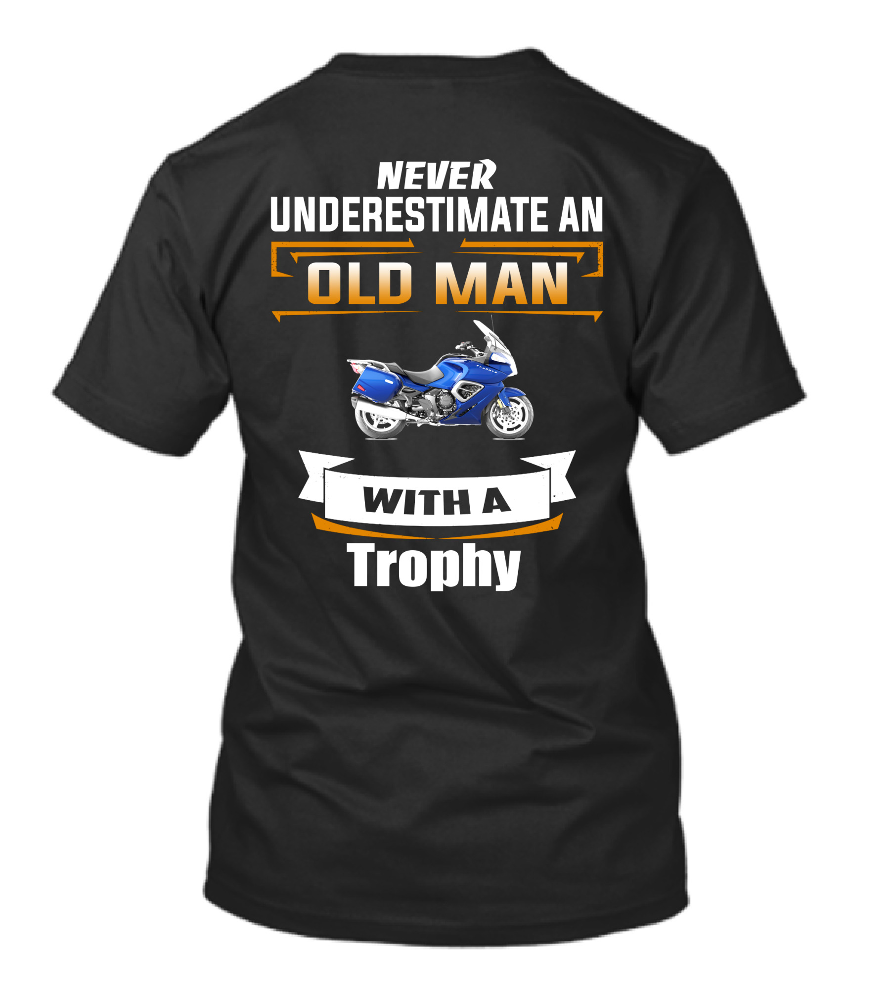 NEVER UNDERESTIMATE AN OLD MAN WITH A TROPHY T-Shirt