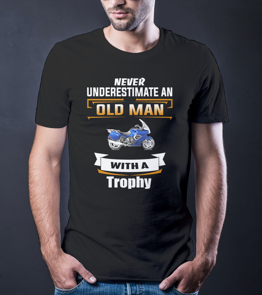 NEVER UNDERESTIMATE AN OLD MAN WITH A TROPHY T-Shirt