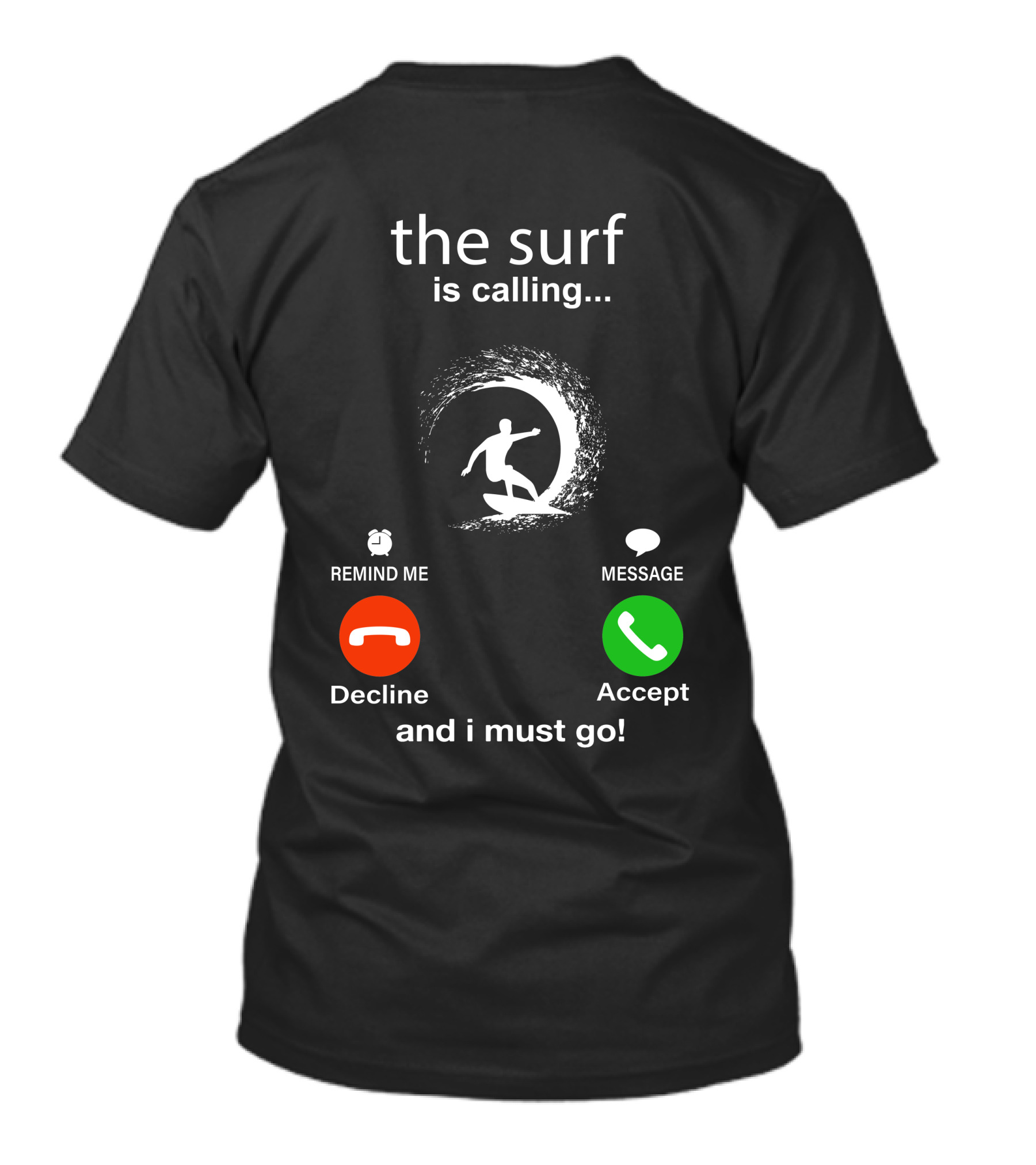 The Surf Is Calling And I Must Go Decline Accept T-Shirt