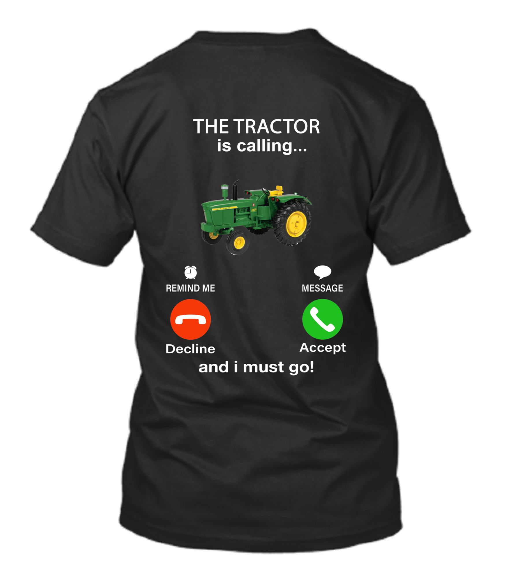 THE TRACTOR Is Calling Decline Accept And I Must Go T-Shirt