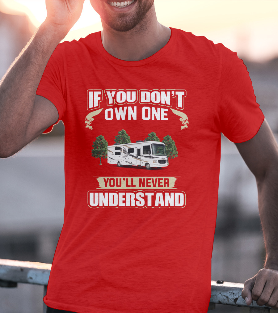 Jayco Alante Class RV If You Don't Own One You'll Never Understand T-Shirt