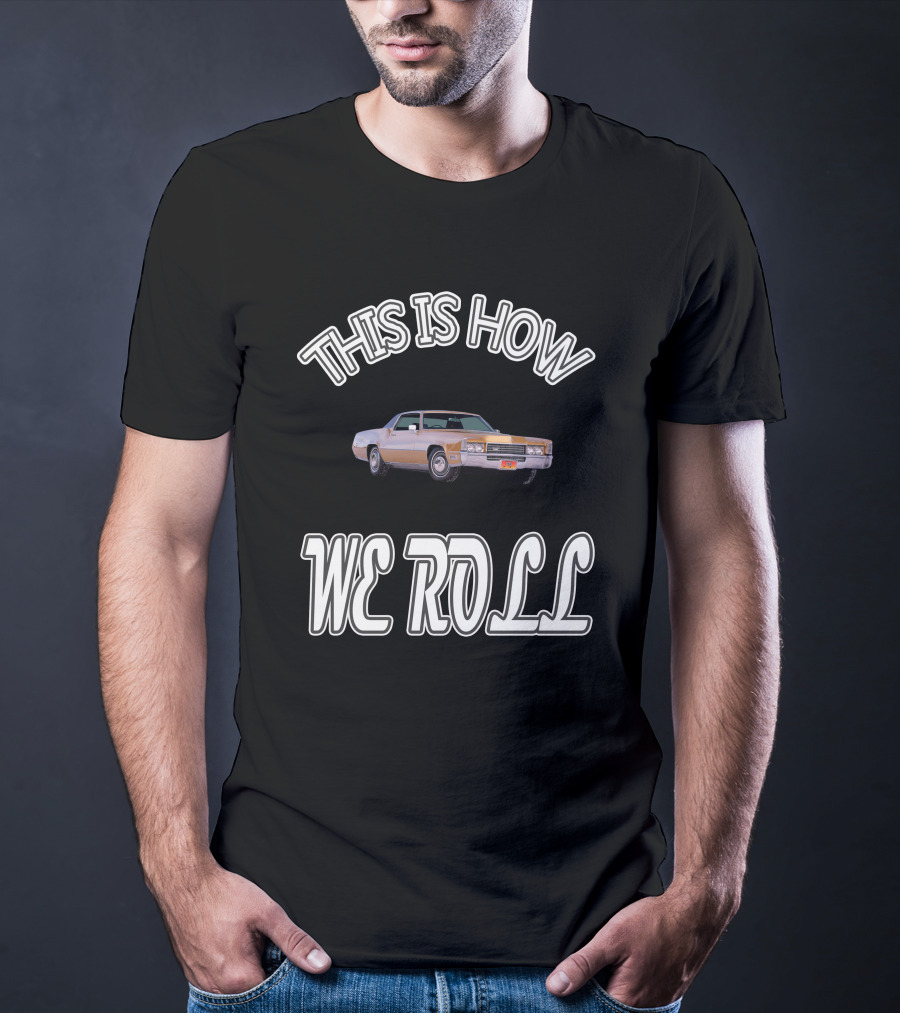 THIS IS HOW WE ROLL Classic Car T-Shirt