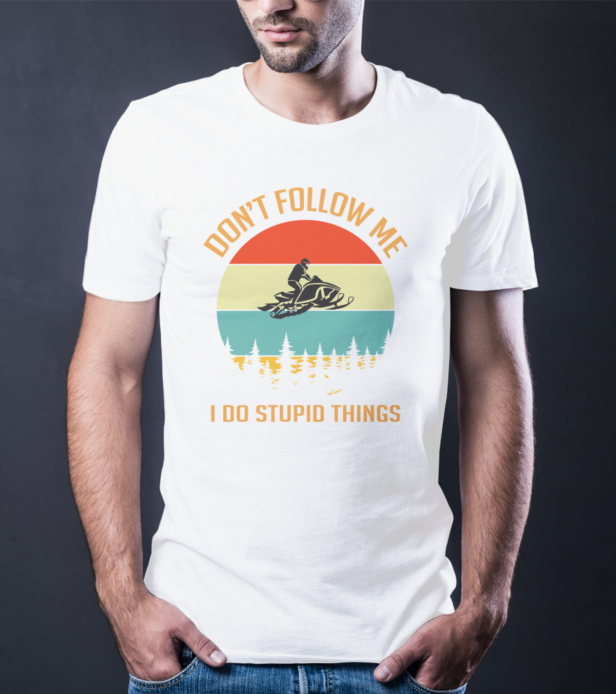 Don't Follow Me I Do Stupid Things Ski Doo Mountain T-Shirt