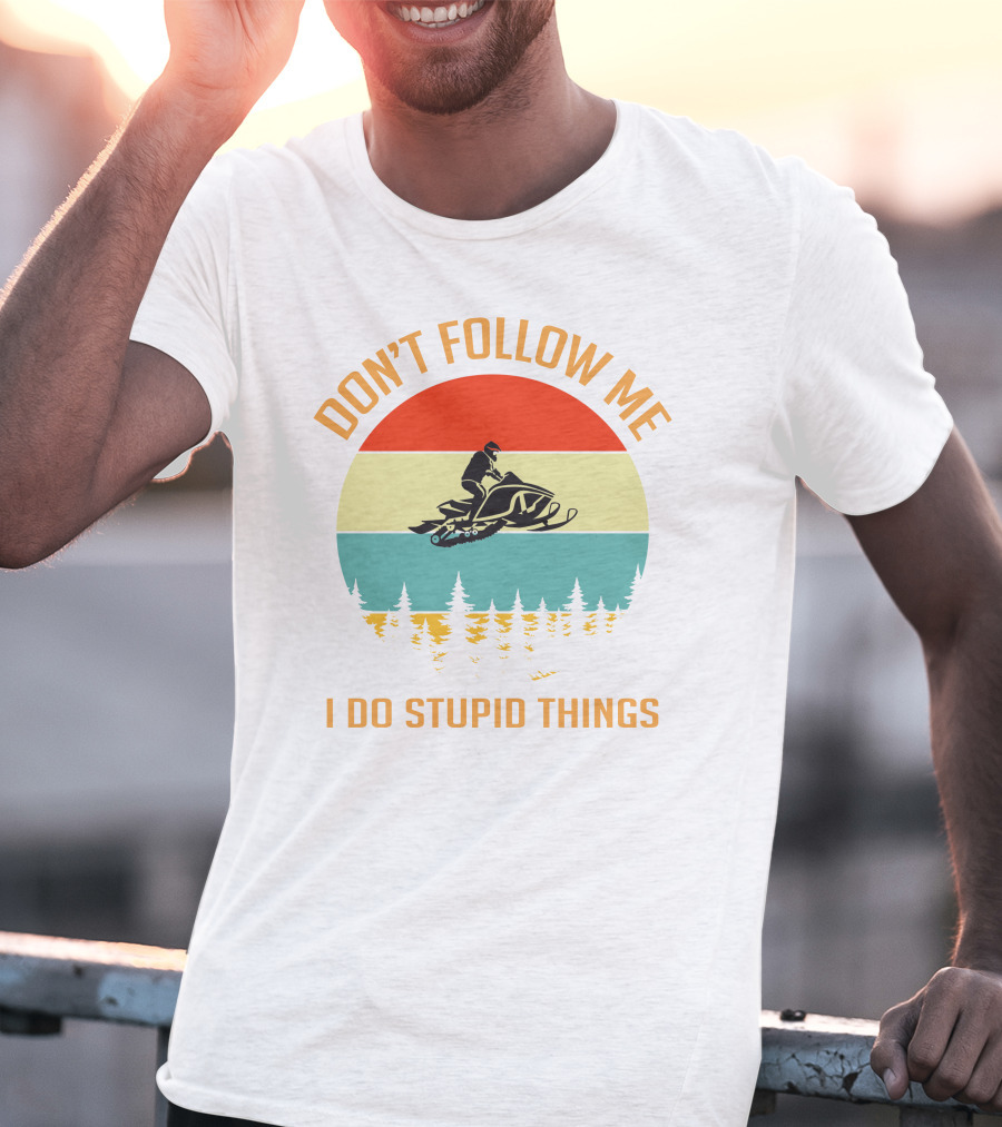 Don't Follow Me I Do Stupid Things Ski Doo Mountain T-Shirt