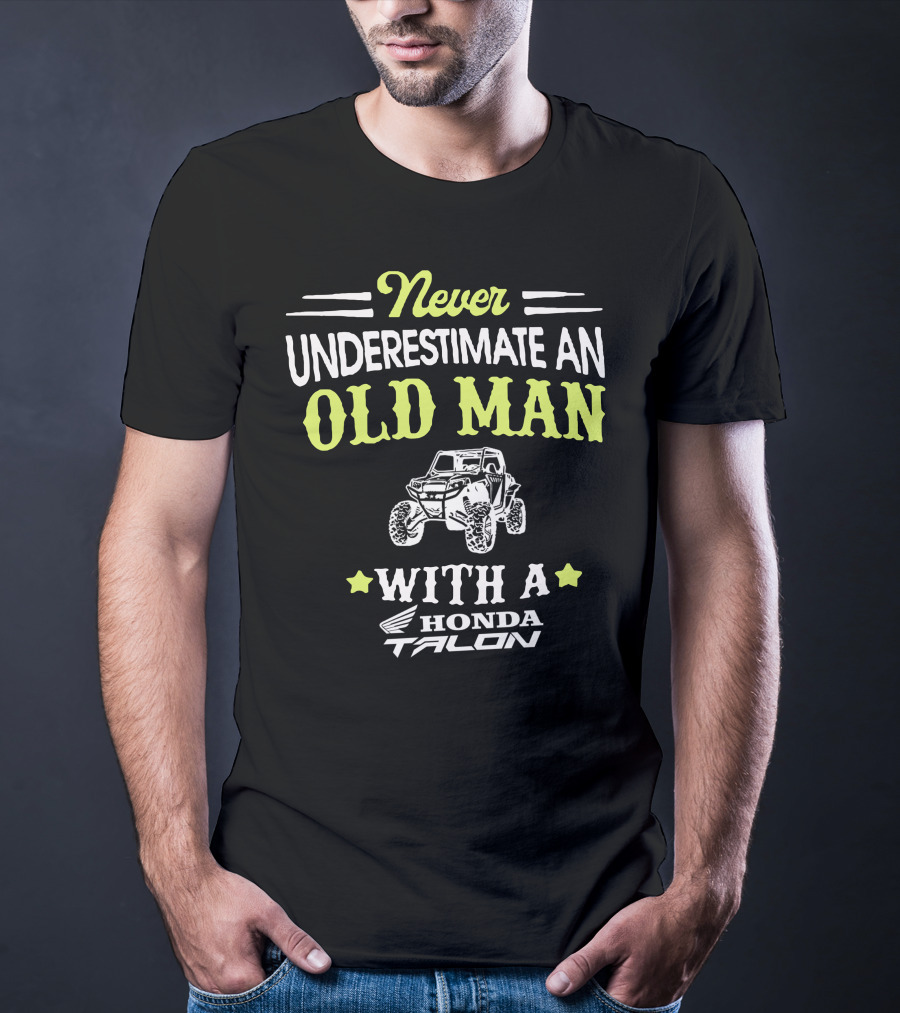 Never Underestimate An Old Man With A Honda Talon T-Shirt