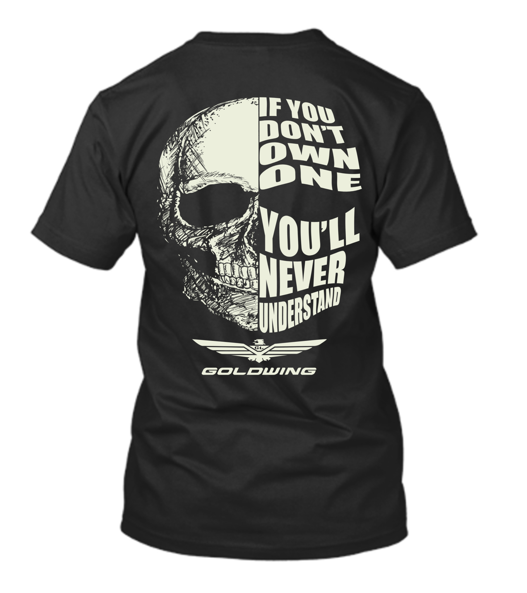 Goldwing Bikes If You Don't Own One You'll Never Understand Skull Emblem T-Shirt