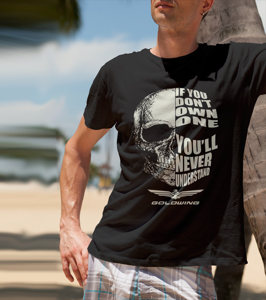 Goldwing Bikes If You Don't Own One You'll Never Understand Skull Emblem T-Shirt